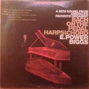 Bach - E. Power Biggs - Bach On The Pedal Harpsichord download free