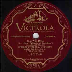 Chicago Symphony Orchestra Under The Direction Of Frederick Stock - To A Wild Rose (No. 1 From "Woodland Sketches") download free