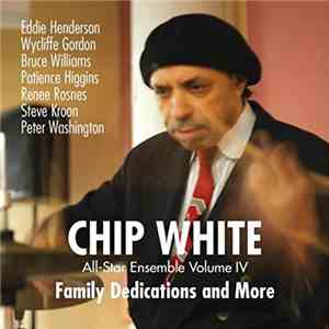 Chip White - All Star Ensemble, Vol. IV: Family Dedications And More download free