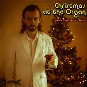 Christopher Bowes - Christmas At The Organ With Christopher Bowes download free