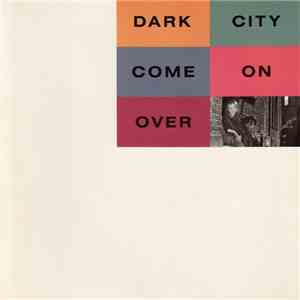 Dark City  - Come On Over download free
