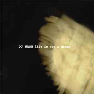 DJ Nash - Life Is Not A Dream download free