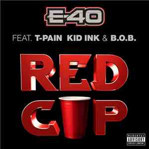 E-40 Feat. T-Pain, Kid Ink & B.O.B - Red Cup download free