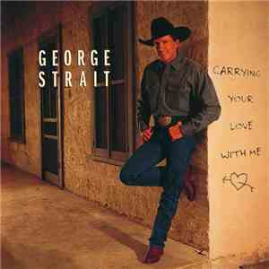George Strait - Carrying Your Love With Me download free