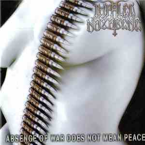 Impaled Nazarene - Absence Of War Does Not Mean Peace download free