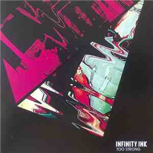 Infinity Ink - Too Strong download free