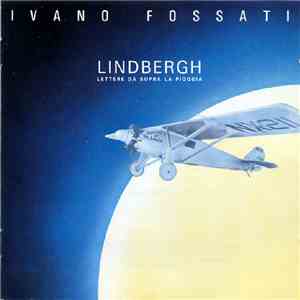 Ivano Fossati - Lindbergh (Lettere Da Sopra La Pioggia) download free