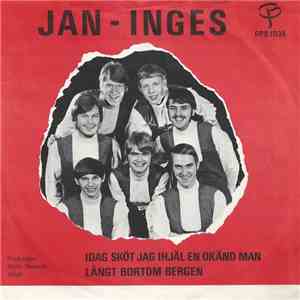 Jan-Inges - Idag Sköt Jag Ihjäl En Okänd Man / Långt Bortom Bergen download free