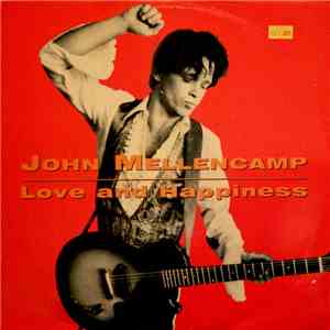 John Cougar Mellencamp - Love and Happiness download free