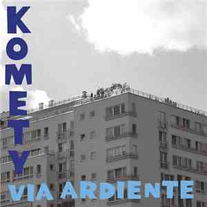 Komety - Via Ardiente download free