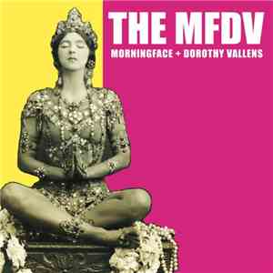 Morningface, Dorothy Vallens - THE MFDV download free