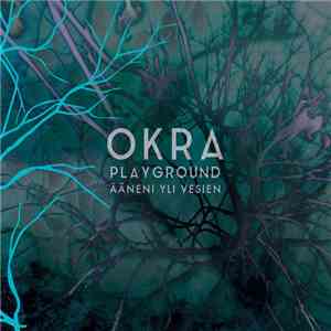 Okra Playground - Ääneni Yli Vesien download free