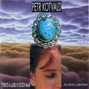 Petr Kotvald - Tyrkys A Lásku V Očích Mám download free