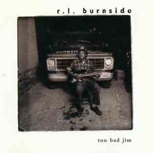 R.L. Burnside - Too Bad Jim download free