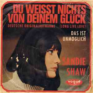 Sandie Shaw - Du Weisst Nichts Von Deinem Glück (Long Live Love) download free