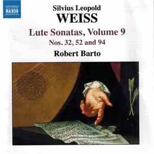 Silvius Leopold Weiss, Robert Barto - Lute Sonatas, Volume 9, Nos. 32, 52 and 94 download free