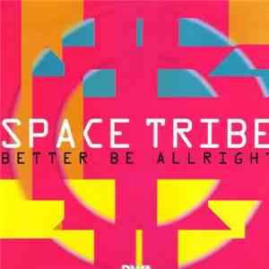 Space Tribe  - Better Be Allright download free