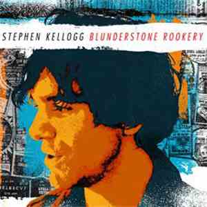 Stephen Kellogg - Blunderstone Rookery download free