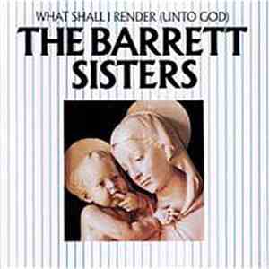 The Barrett Sisters - What Shall I Render (Unto God) download free