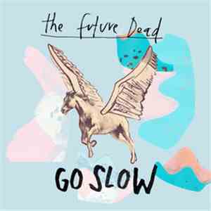 The Future Dead - Go Slow download free