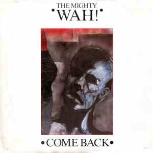 The Mighty Wah! - Come Back download free