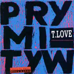 T.Love - Prymityw download free