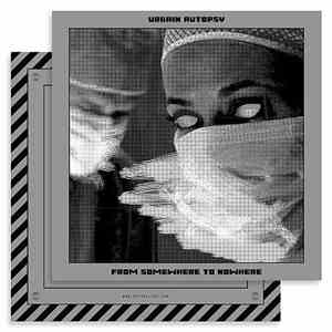 Urbain Autopsy - From Somewhere To Nowhere download free