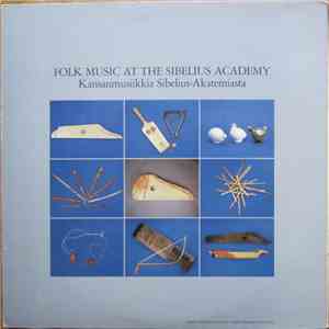 Various - Folk Music At The Sibelius Academy = Kansanmusiikkia Sibelius-Akatemiasta download free