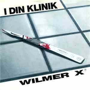 Wilmer X - I Din Klinik / Nere På Knä Igen download free
