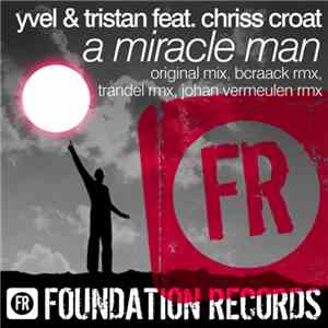 Yvel & Tristan Feat. Chriss Croat - A Miracle Man download free